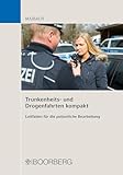 Trunkenheits- und Drogenfahrten kompakt: Leitfaden für die polizeiliche Bearbeitung