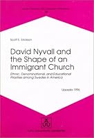 David Nyvall and the Shape of an Immigrant Church: Ethnic, Denominational, and Educational Priorities Among Swedes in America (Acta Universitatis Upsaliensis. ... Historico-Ecclesiastica Upsaliensia,  9155437184 Book Cover