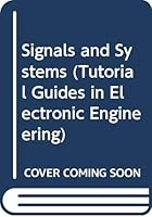 Signals and Systems: Models and Behaviour (Tutorial Guides in Electronic Engineering) 0412376202 Book Cover