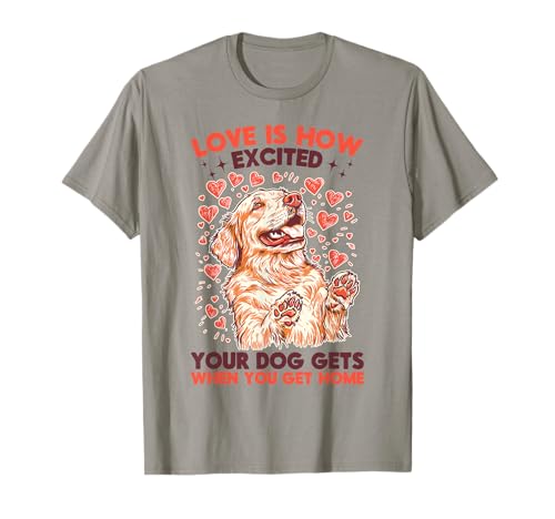 Golden Retriever Dog Breed Love is How excitado your dog Camiseta