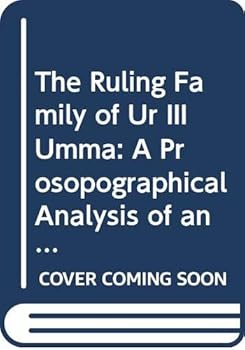 The Ruling Family of Ur III Umma : A Prosopographical Analysis of an Elite Family in Southern Iraq 4000 Years Ago
