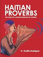 Haitian Proverbs: The Cries of a Nation Through its Culture 0692171843 Book Cover