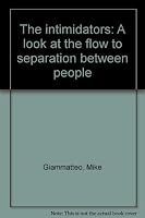 The intimidators: A look at the flow to separation between people B0006Y993O Book Cover