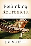 Rethinking Retirement: Finishing Life for the Glory of Christ