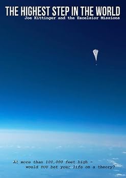 The Highest Step in the World, Joe Kittinger & the Excelsior Missions