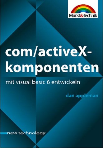 COM/ActiveX-Komponenten mit Visual Basic 6 entwickeln . Umfangreiches ...