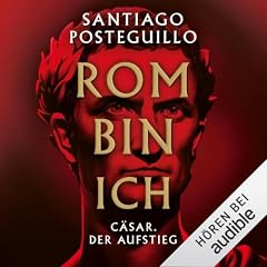 Rom bin ich - C&auml;sar. Der Aufstieg. Titelbild