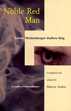 Noble Red Man: Lakota Wisdomkeeper Mathew King PDF