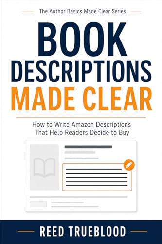 Book Descriptions Made Clear: How to Write Amazon Descriptions That Help Readers Decide to Buy...