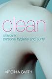  Clean: A History of Personal Hygiene and Purity (English Edition)