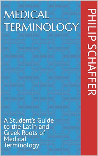 Medical Terminology: A Student's Guide to the Latin and Greek Roots of Medical Terminology