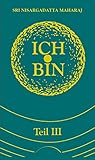 nisargadatta maharaj ich bin  Ich bin: Teil III