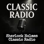 Cover of Sherlock Holmes - Classic Radio