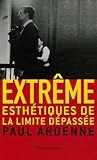  Extrême: esthétiques de la limite dépassée