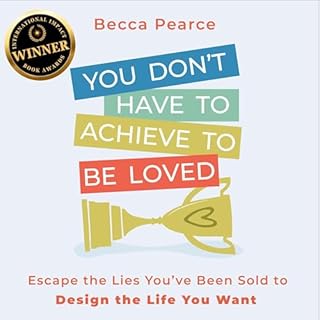 You Don't Have to Achieve to Be Loved cover art