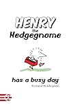 Henry the Hedgegnome has a busy day