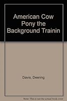 American Cow Pony the Background Trainin B000V8ET7G Book Cover