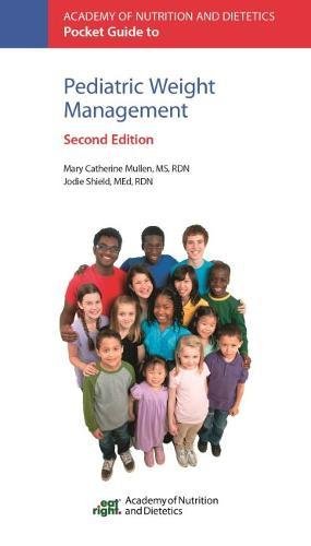 Academy of Nutrition and Dietetics Pocket Guide to Pediatric Weight Management, Second Edition