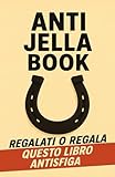 anti gad  Anti-Jella Book: Il libro antisfiga