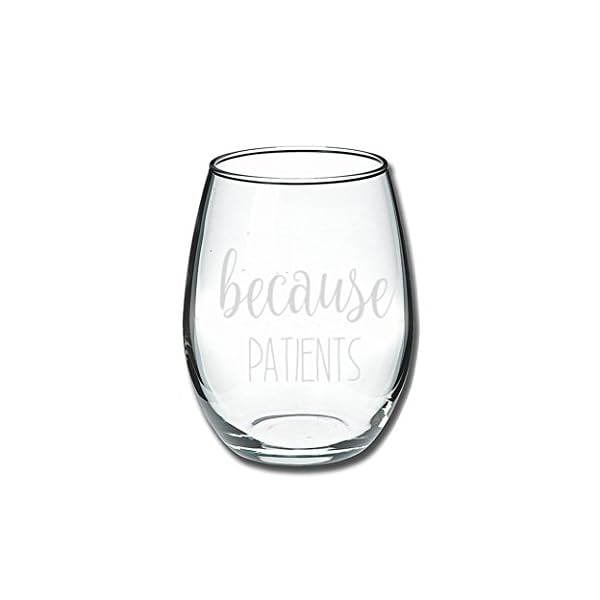 Because Patients Funny Stemless Wine Glass 15oz - Unique Gift Idea for Dentist, Dental, Medical, Hygienist, Doctor… - Image 4