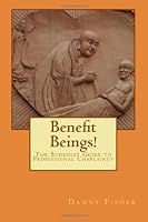 Benefit Beings! : The Buddhist Guide to Professional Chaplaincy 0615796494 Book Cover