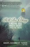 It'll Be Okay: Finding God When Doubt Hides the Truth