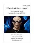 Ufologie & Sapere aude: Spurensuche nach Außerirdischen & UFOs - Wilfried Stevens 