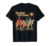 3 Wise Men Tonight We Ride Christmas T-Shirt