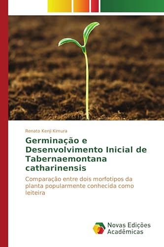 Germinação e Desenvolvimento Inicial de Tabernaemontana catharinensis: Comparação entre dois morfotipos da planta popularmente conhecida como leiteira