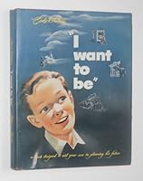I WANT TO BE A Book Designed to Aid Your Son in Planning His Future B000MJ9ZKU Book Cover