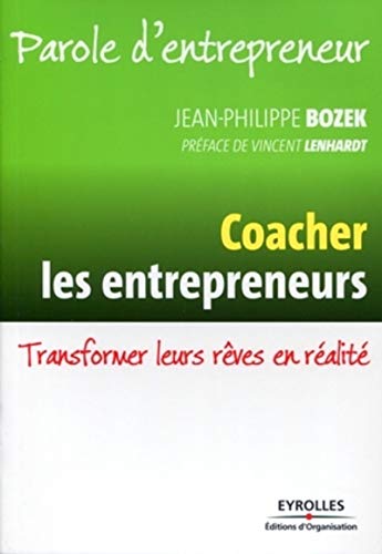 Télécharger Coacher les entrepreneurs: Transformer leurs rêves en réalité. PDF