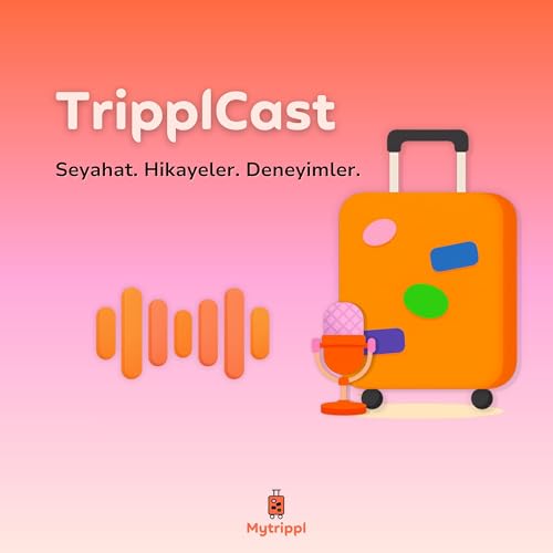 TripplCast Podcast Por Mytrippl T&uuml;rkiye arte de portada