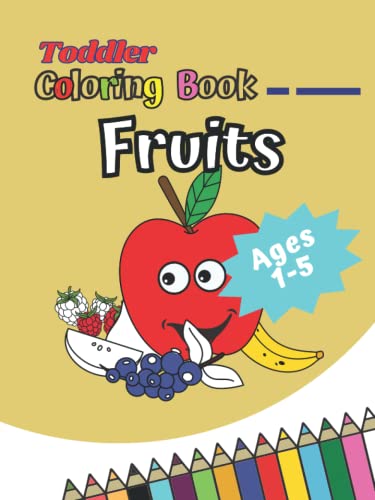 Fruits Toddler Coloring Book: Simple & Easy Big Pictures Fruits For Toddlers To Color, Kids Ages 1-5, Preschool And Kindergarten #TOP7