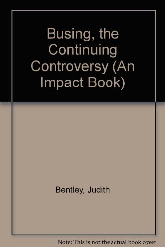 Busing: The Continuing Controversy (An Impact Book) view 2