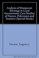 Analysis of Manpower Shortages in Local Government: Case Studies of Nurse, Policemen and Teachers 0275280527 Book Cover