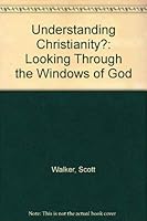 Understanding Christianity: Looking Through the Windows of God 1880837021 Book Cover
