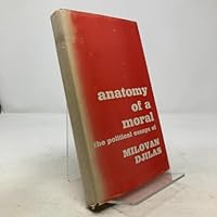 Anatomy of a Moral: The Political Essays of Milovan Djilas B002MRUD24 Book Cover