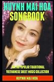 Huynh Mai Hoa Songbook: The 30 Popular Traditional Vietnamese Sheet Music Collection.