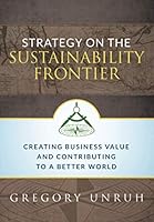 Strategy on the Sustainability Frontier : Creating Business Value and Contributing to a Better World 1735467103 Book Cover