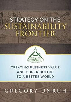 Paperback Strategy on the Sustainability Frontier: Creating Business Value and Contributing to a Better World Book