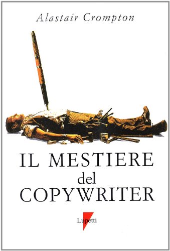 Il mestiere del copywriter. L'arte della scrittura creativ