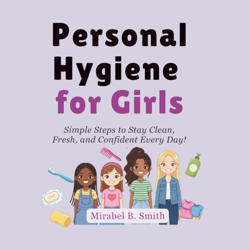 Personal Hygiene for Girls: Simple Steps to Stay Clean, Fresh, and Confident Every Day! image 2