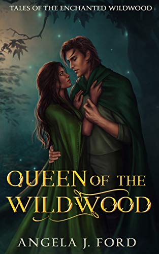 Queen of the Wildwood: A Fairy Tale Romance (Tales of the Enchanted Wildwood Book 1) (English Editio
