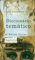 diccionario tematico de fobias, filias, manias y complejos 9588245958 Book Cover