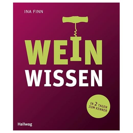 Weinwissen: In 2 Tagen zum Kenner (Hallwag Allgemeine Einführungen)