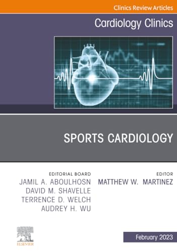 Sports Cardiology, An Issue of Cardiology Clinics (The Clinics: Internal Medicine, Volume 41-1)