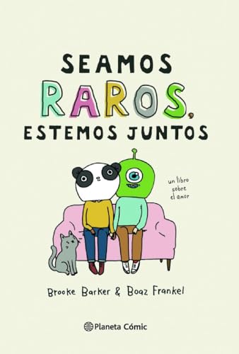 Seamos raros, estemos juntos: Un libro sobre el amor (Biblioteca Planeta)