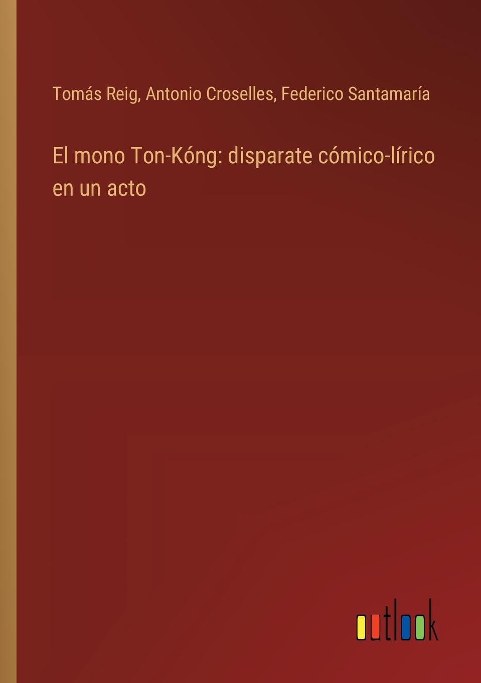El mono Ton-Kng: disparate cmico-lrico en un acto