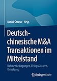  Deutsch-chinesische M&A Transaktionen im Mittelstand: Rahmenbedingungen, Erfolgsfaktoren, Umsetzung