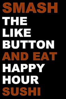Smash the Like Button and Eat Happy Hour Sushi: Writing Journal for Future Millionaires, 6x9, 120 Pages